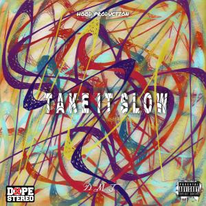 收听DMJ的Take it slow (Explicit)歌词歌曲