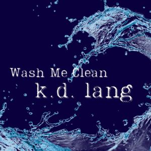 k.d.lang的專輯Wash Me Clean