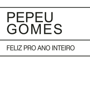 อัลบัม Feliz Pro Ano Inteiro / Luminosidade ศิลปิน Pepeu Gomes
