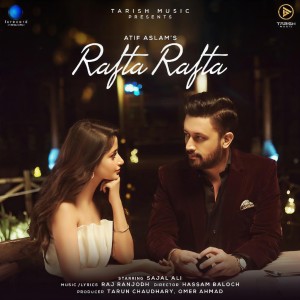 Listen to Rafta Rafta song with lyrics from Atif Aslam