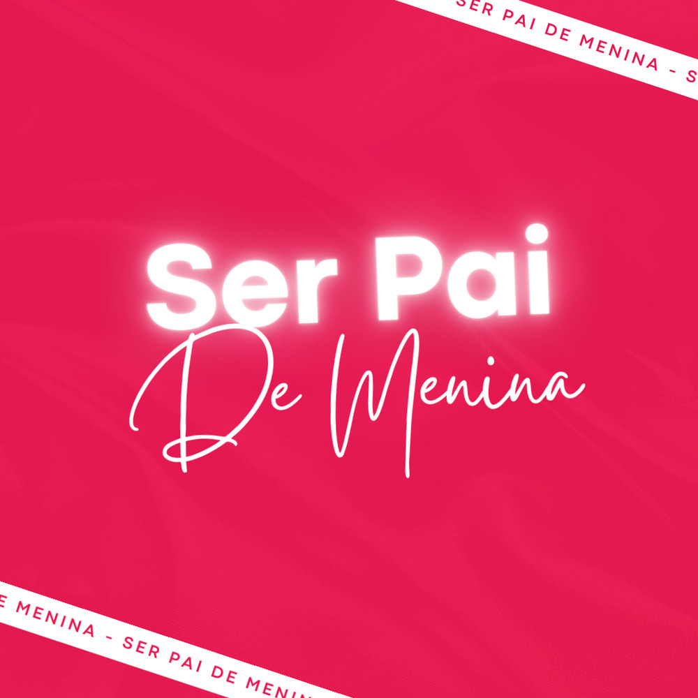 Ser Pai de Menina