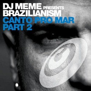 อัลบัม Canto Pro Mar (Part 2) ศิลปิน DJ Meme presents Brazilianism