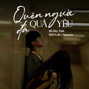 Hà Duy Thái的專輯Quên Người Đã Quá Yêu (Lofi)
