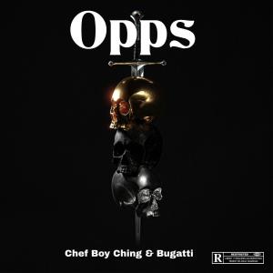 收聽Chef Boy Ching的Opps (feat. Bugatti Young) (Explicit)歌詞歌曲