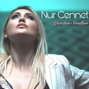 Listen to Yandım Söndüm song with lyrics from Nur Cennet