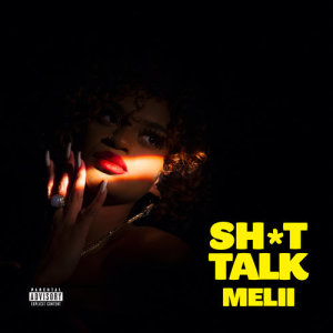 收聽Melii的Sh*t Talk (Explicit)歌詞歌曲