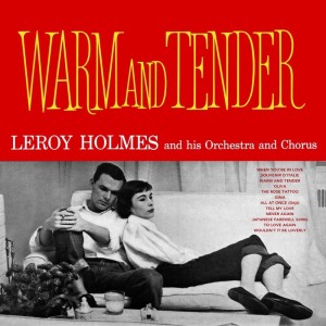 Dengarkan lagu Warm And Tender nyanyian Leroy Holmes And His Orchestra dengan lirik