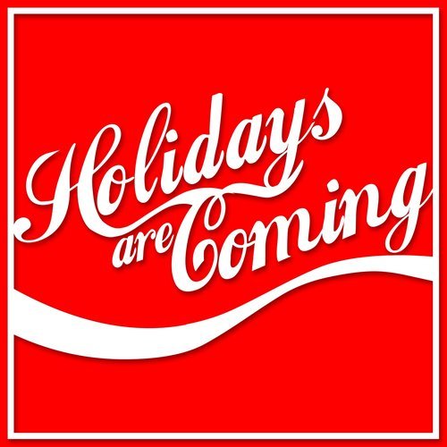 Holidays Are Coming (From the "Coca-Cola - Christmas" Tv Advert)