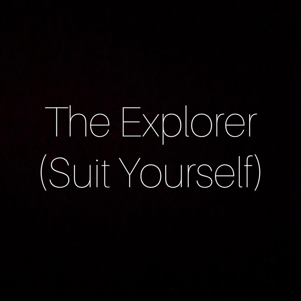 The Explorer (Suit Yourself) (Explicit)