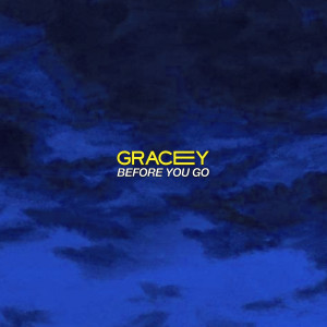 收聽Gracey的Before You Go (Apple Music Home Session)歌詞歌曲