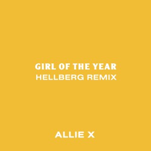 收聽Allie X的Girl of the Year (Hellberg Remix)歌詞歌曲