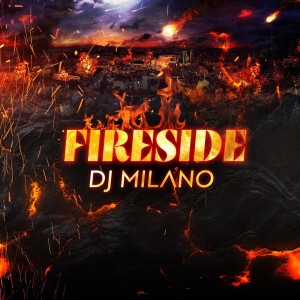 Dengarkan lagu Fireside nyanyian Dj Milano dengan lirik
