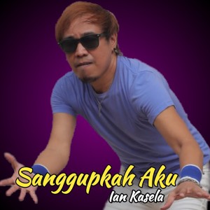 Album Sanggupkah Aku oleh Ian Kasela