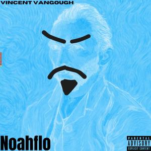 收聽Noahflo的Vincent Vangough (feat. 2Tonee & AzzyFlo) (Explicit)歌詞歌曲