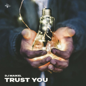 Listen to Trust You song with lyrics from DJ Maikel