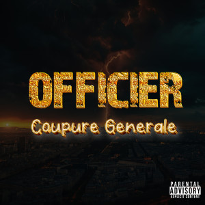 Listen to Coupure Generale (Explicit) song with lyrics from Officier