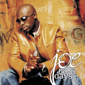 ดาวน์โหลดและฟังเพลง Better Days พร้อมเนื้อเพลงจาก Joe