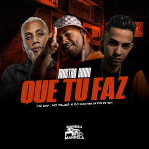 ดาวน์โหลดและฟังเพลง Mostra Como Que Tú Faz (feat. Deejhay W.I) (Explicit) พร้อมเนื้อเพลงจาก MC GW
