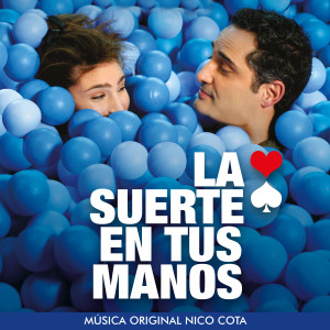 Nico Cota的專輯La suerte en tus manos (Banda de Sonido Original)