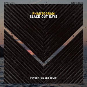 Black Out Days - Future Islands Remix (Slowed)