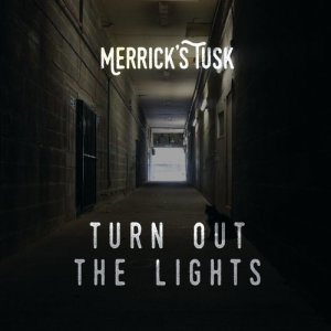 ดาวน์โหลดและฟังเพลง Turn out the Lights พร้อมเนื้อเพลงจาก Merrick's Tusk