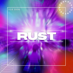 收聽Ice Dog的Rust歌詞歌曲