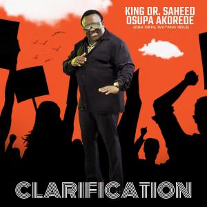 收聽King Dr. Saheed Osupa的CLARIFICATION, Pt. 2歌詞歌曲