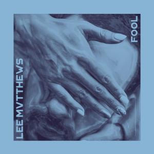 收聽Lee Mvtthews的Fool歌詞歌曲