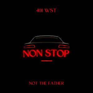 Not The Father的專輯Non Stop (feat. Ashton Adams & 4Korners) (Explicit)