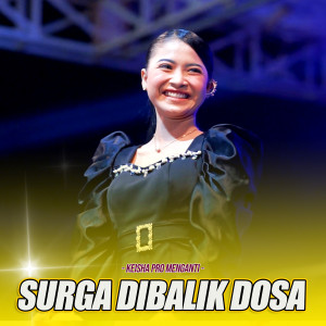 Dengarkan Surga Dibalik Dosa lagu dari Keisha Pro Menganti dengan lirik