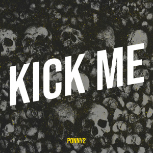 Album Kick Me (Explicit) from Ponny2