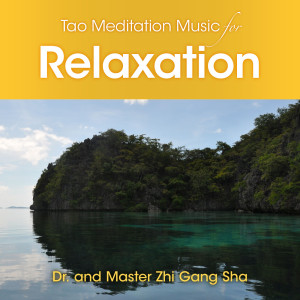 อัลบัม Tao Meditation Music for Relaxation ศิลปิน Dr. & Master Zhi Gang Sha