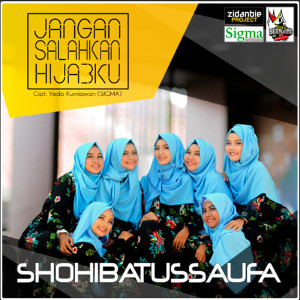 Dengarkan lagu Jangan Salahkan Hijabku nyanyian Shohibatussaufa dengan lirik