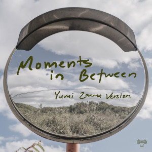 Yumi Zouma的專輯Moments in Between (Yumi Zouma Version)