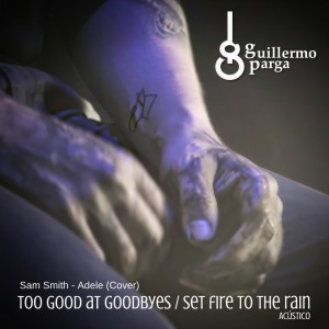 Dengarkan Too Good at Goodbyes / Set Fire to the Rain (Acústico) lagu dari Guillermo Parga dengan lirik