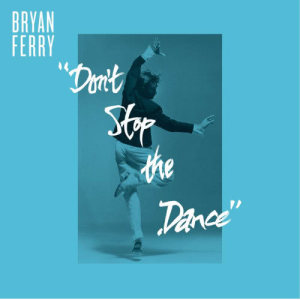 ดาวน์โหลดและฟังเพลง Don't Stop The Dance (Idjut Boys Dub) พร้อมเนื้อเพลงจาก Bryan Ferry