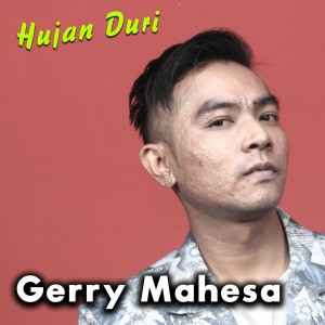 收听Gerry Mahesa的Hujan Duri歌词歌曲
