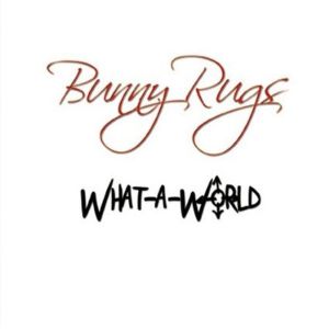 Bunny Rugs的專輯What A World