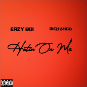 Listen to Hatin on Me (Explicit) song with lyrics from Eazy Boi