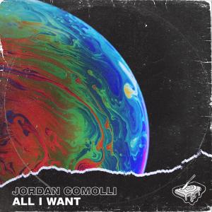 Album All I Want (Explicit) from Jordan Comolli
