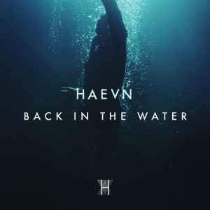 收聽HAEVN的Back in the Water歌詞歌曲