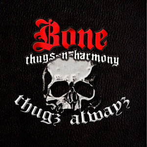 Album Thugs Alwayz (Explicit) oleh Bone Thugs N Harmony