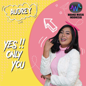 收聽Audrey的Yes Only You歌詞歌曲