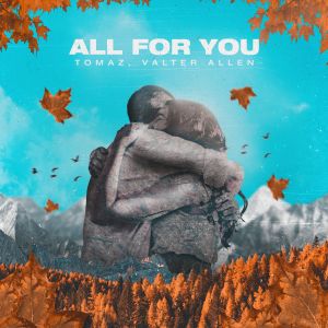 Listen to All for You song with lyrics from Tomaz