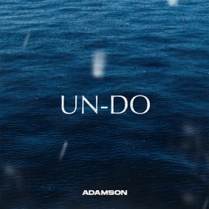 收听Adamson的Un-do歌词歌曲