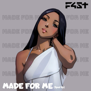 Listen to Made for Me (Sped Up) song with lyrics from F4ST