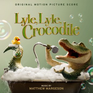 Matthew Margeson的專輯Lyle, Lyle, Crocodile (Original Motion Picture Score)