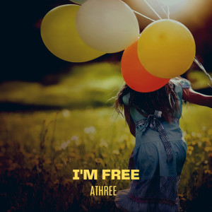 Dengarkan I'm Free lagu dari ATHREE dengan lirik