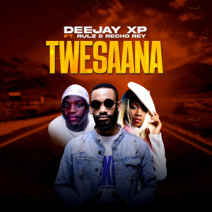 Listen to Twesaana song with lyrics from Deejay XP