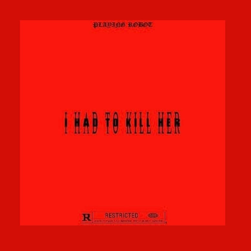 I HAD TO KILL HER (Explicit)